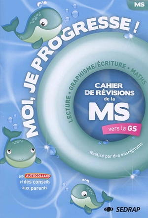 Moi, je progresse ! : cahier de révisions de la MS vers la GS : lecture, graphisme-écriture, maths - Serge Boëche