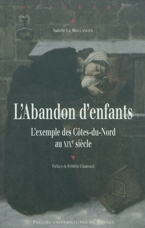 L'abandon d'enfants : l'exemple des Côtes-du-Nord au XIXe siècle - Isabelle Le Boulanger