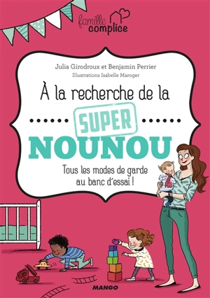 A la recherche de la super nounou : tous les modes de garde au banc d'essai ! - Julia Girodroux