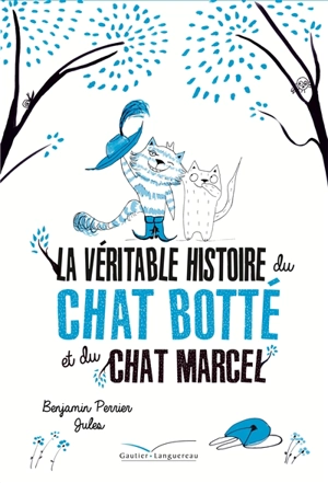 La véritable histoire du chat botté et de son chat Marcel - Benjamin Perrier