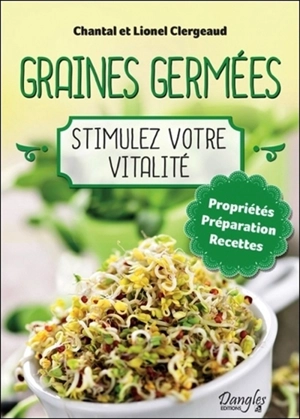 Graines germées : stimulez votre vitalité - Lionel Clergeaud