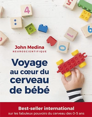 Voyage au coeur du cerveau de bébé - John J. Medina