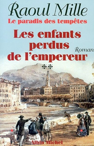 Le paradis des tempêtes. Vol. 2. Les enfants perdus de l'empereur - Raoul Mille