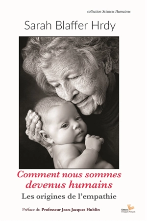 Comment nous sommes devenus humains : les origines de l'empathie - Sarah Blaffer Hrdy