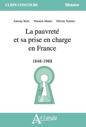 La pauvreté et sa prise en charge en France : 1848-1988 - Yannick Marec