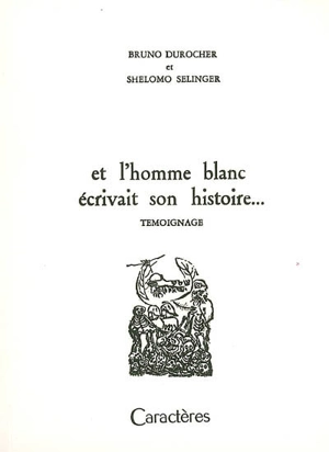 Et l'homme blanc écrivait son histoire... : temoignage - Bronislaw Kaminski