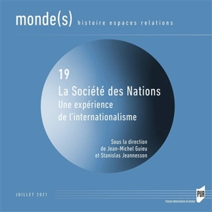 Monde(s) : histoire, espaces, relations, n° 19. La Société des nations : une expérience de l'internationalisme