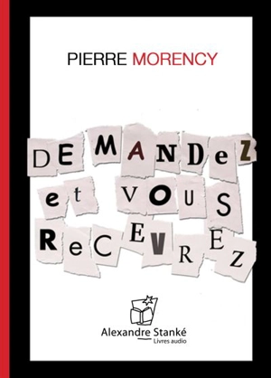 Demandez et vous recevrez - Pierre Morency