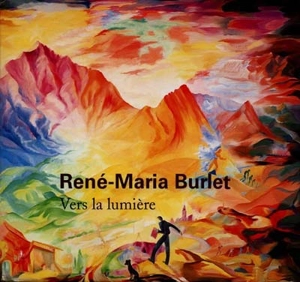 René Burlet : vers la lumière - René Deroudille