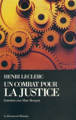 Un Combat pour la justice : entretiens avec Marc Heurgon - Henri Leclerc