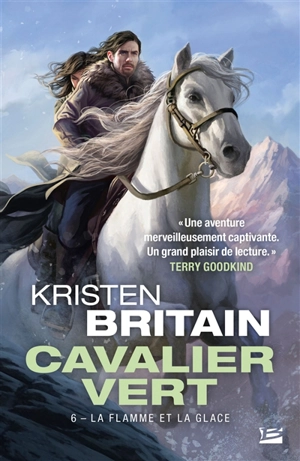 Cavalier vert. Vol. 6. La flamme et la glace - Kristen Britain