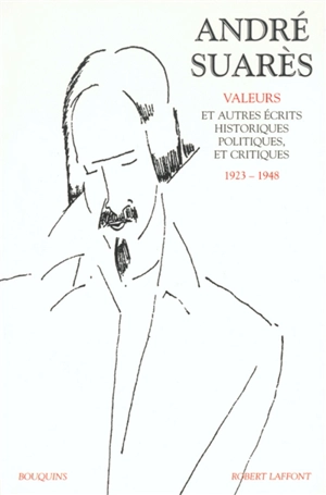 Oeuvres. Vol. 2. Valeurs et autres écrits historiques, politiques et critiques, 1923-1948 - André Suarès