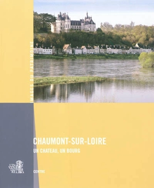 Chaumont-sur-Loire : un château, un bourg - Centre. Direction de l'Inventaire du patrimoine