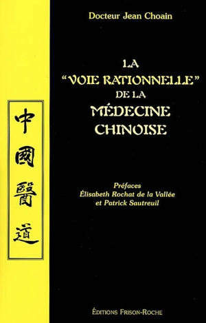 La voie rationnelle (Tao) de la médecine chinoise - Jean Choain