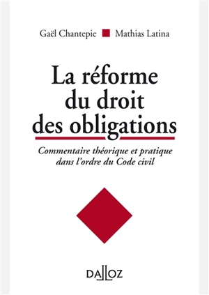 La réforme du droit des obligations : commentaire théorique et pratique dans l'ordre du Code civil - Mathias Latina