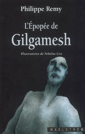 L'épopée de Gilgamesh : conte librement adapté d'après les fragments épars des diverses traditions - Philippe Remy