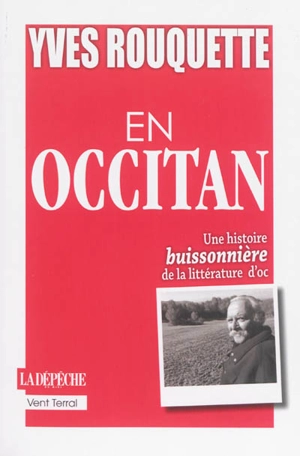 En occitan : une histoire buissonnière de la littérature d'oc - Yves Rouquette