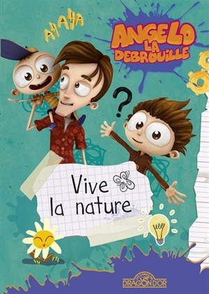 Angelo la débrouille. Vive la nature ! - David Guyon