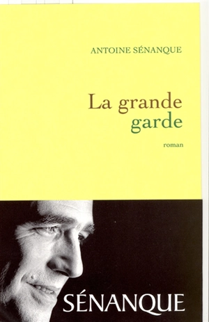 La grande garde - Antoine Sénanque