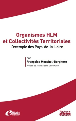 Organismes HLM et collectivités territoriales : l'exemple des Pays de la Loire - Françoise Mouchel-Borghero