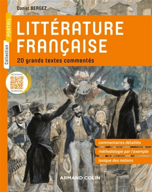 Littérature française : 20 grands textes commentés : commentaires détaillés, méthodologie par l'exemple, lexique des notions - Daniel Bergez