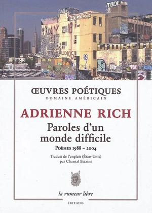 Oeuvres poétiques : paroles d'un monde difficile : poèmes 1988-2004, une anthologie - Adrienne Cecile Rich