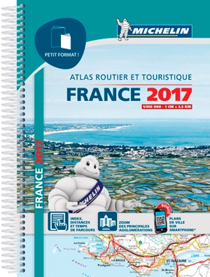 France 2017 : atlas routier et touristique : petit format ! - Manufacture française des pneumatiques Michelin