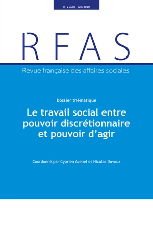 Revue française des affaires sociales, n° 2 (2020). Le travail social entre pouvoir discrétionnaire et pouvoir d'agir