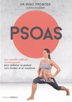 Psoas : une nouvelle méthode d'entraînement pour renforcer sa posture sans douleur et en souplesse - Ingo Froböse