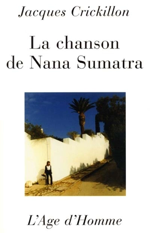 La chanson de Nana Sumatra - Jacques Crickillon