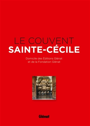 Le couvent Sainte-Cécile : domicile des éditions Glénat et de la fondation Glénat - Béatrice Méténier