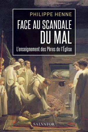 Face au scandale du mal : l'enseignement des Pères de l'Eglise - Philippe Henne