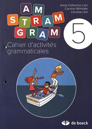 Am stram gram 5 : cahier d'activités grammaticales - Anne-Catherine Lion