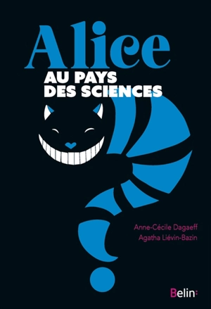 Alice au pays des sciences - Anne-Cécile Dagaeff