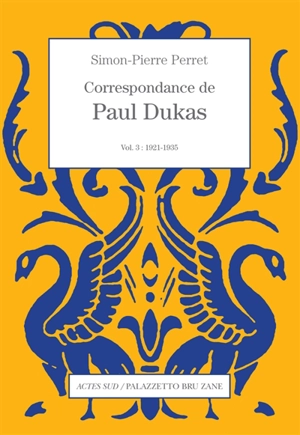 Correspondance de Paul Dukas. Vol. 3. 1921-1935 - Paul Dukas