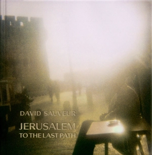 Jerusalem : to the last path - David Sauveur