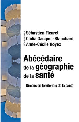 Abécédaire de la géographie de la santé : dimension territoriale de la santé