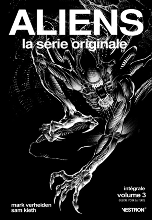 Aliens : la série originale : intégrale. Vol. 3. Guerre pour la Terre - Mark Verheiden