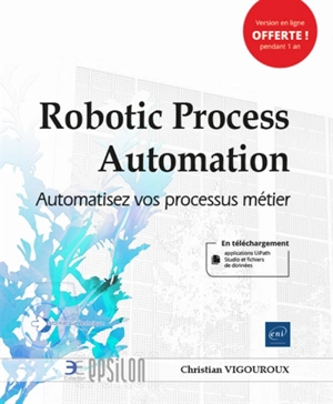 Robotic process automation : automatisez vos processus métier - Christian Vigouroux