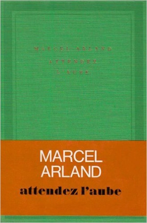 Attendez l'aube - Marcel Arland