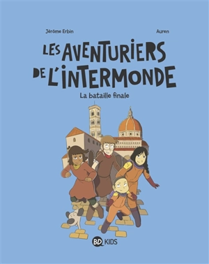 Les aventuriers de l'Intermonde. Vol. 5. La bataille finale - Jérôme Erbin