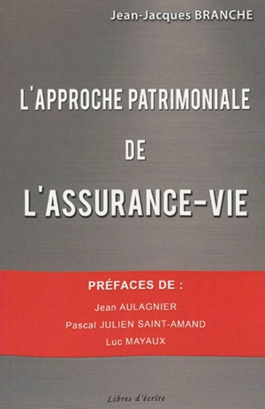 L'approche patrimoniale de l'assurance-vie - Jean-Jacques Branche