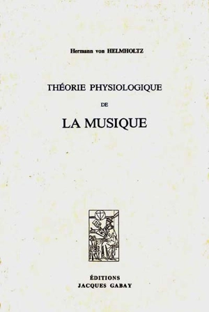 Théorie physiologique de la musique - Hermann von Helmholtz