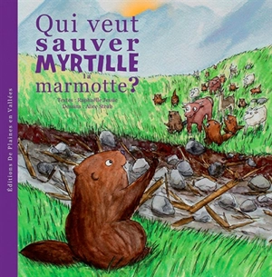 Myrtille, la marmotte. Vol. 3. Qui veut sauver Myrtille la marmotte ? - Raphaëlle Jessic