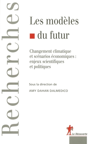 Les modèles du futur : changement climatique et scénarios économiques : enjeux scientifiques et politiques