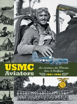 USMC aviators : les aviateurs des marines dans le Pacifique : 1941-1945 - Grégory Pons