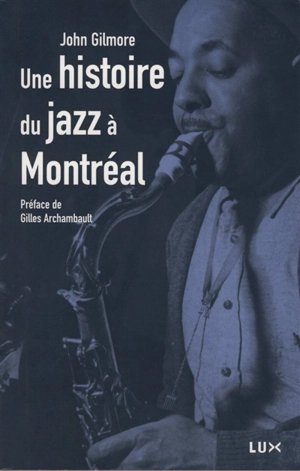 Une histoire du jazz à Montréal - John Gilmore