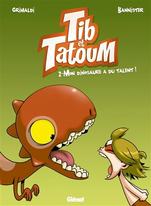 Tib & Tatoum. Vol. 2. Mon dinosaure a du talent ! - Flora Grimaldi