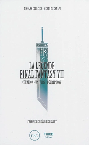 La légende Final Fantasy VII : création, univers, décryptage - Nicolas Courcier