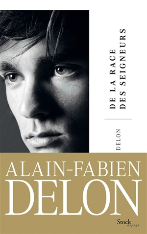 De la race des seigneurs - Alain-Fabien Delon